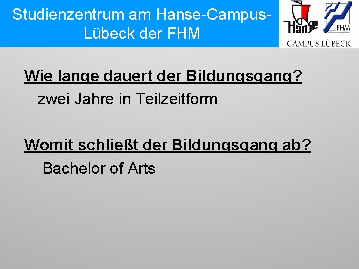Studienzentrum am Hanse-Campus. Lübeck der FHM Wie lange dauert der Bildungsgang? zwei Jahre in