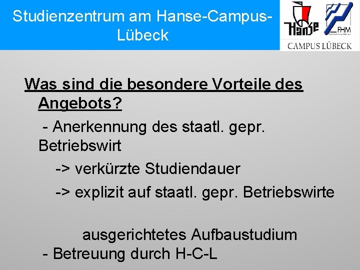 Studienzentrum am Hanse-Campus. Lübeck Was sind die besondere Vorteile des Angebots? - Anerkennung des