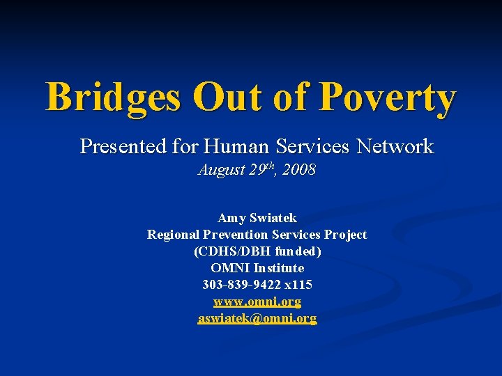 Bridges Out of Poverty Presented for Human Services Network August 29 th, 2008 Amy