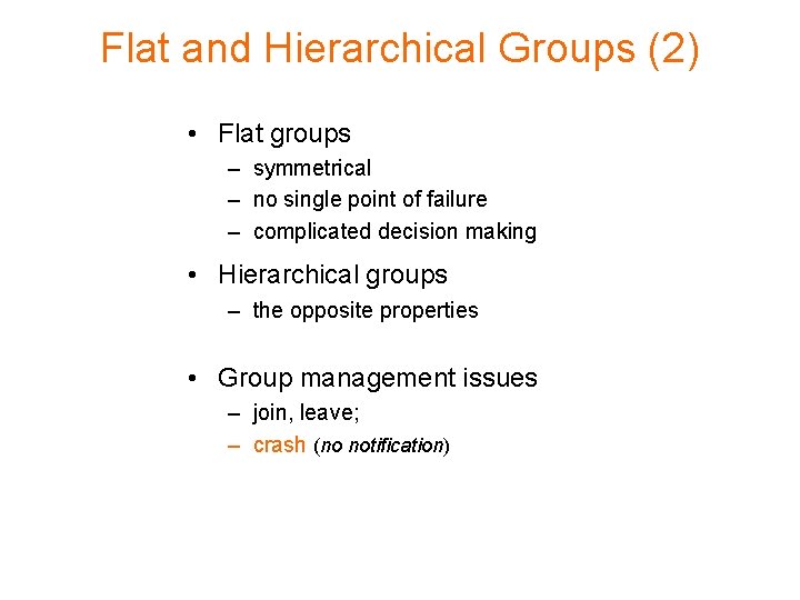 Flat and Hierarchical Groups (2) • Flat groups – symmetrical – no single point