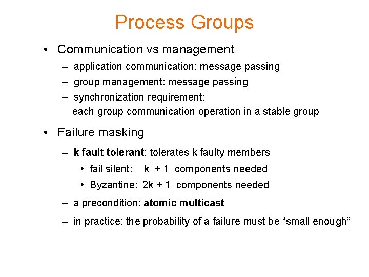 Process Groups • Communication vs management – application communication: message passing – group management: