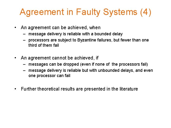 Agreement in Faulty Systems (4) • An agreement can be achieved, when – message