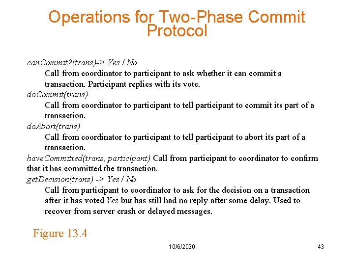 Operations for Two-Phase Commit Protocol can. Commit? (trans)-> Yes / No Call from coordinator