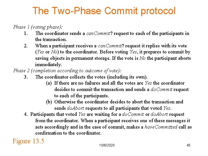 The Two-Phase Commit protocol Phase 1 (voting phase): 1. The coordinator sends a can.