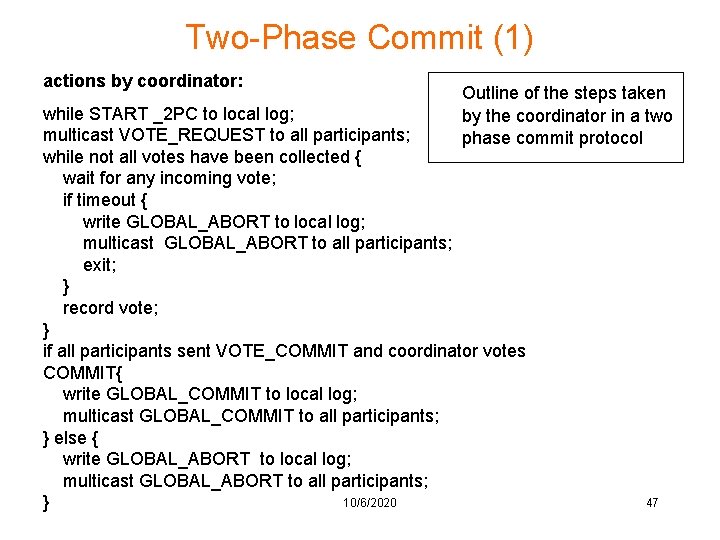 Two-Phase Commit (1) actions by coordinator: Outline of the steps taken by the coordinator