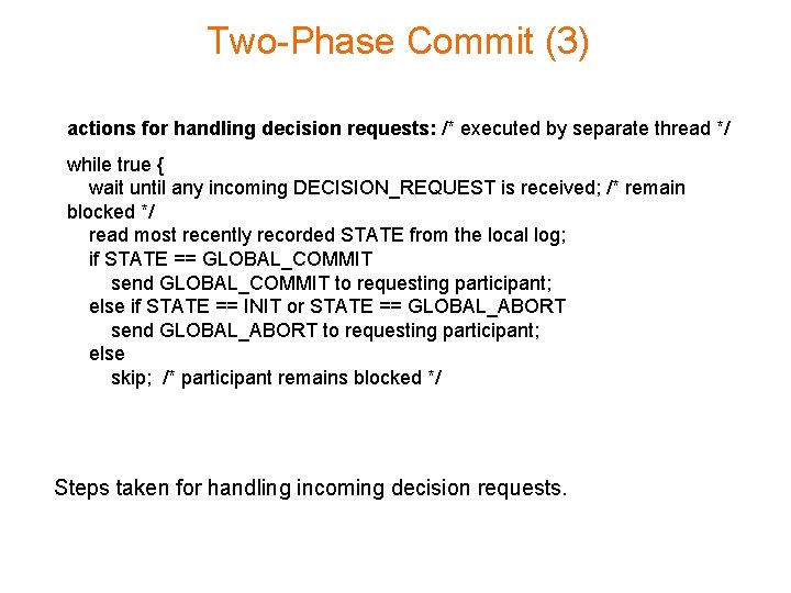 Two-Phase Commit (3) actions for handling decision requests: /* executed by separate thread */