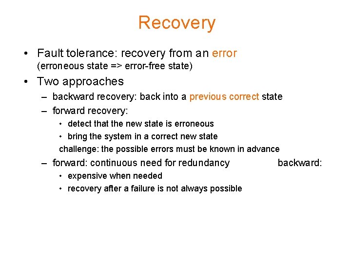 Recovery • Fault tolerance: recovery from an error (erroneous state => error-free state) •