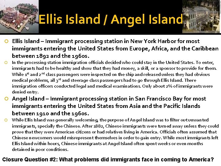 Ellis Island / Angel Island Ellis Island – Immigrant processing station in New York