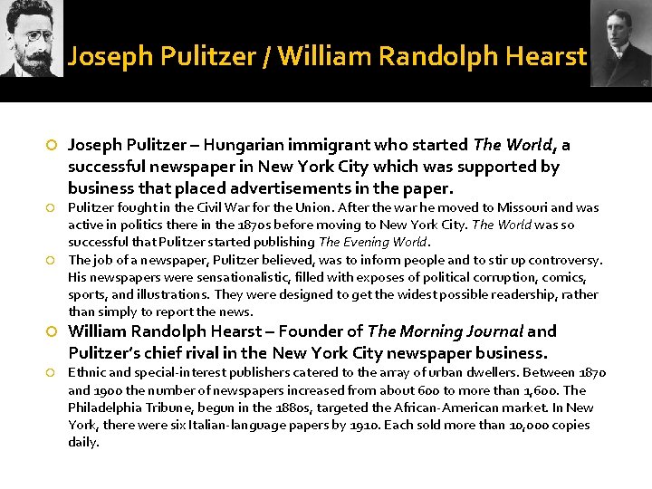 Joseph Pulitzer / William Randolph Hearst Joseph Pulitzer – Hungarian immigrant who started The