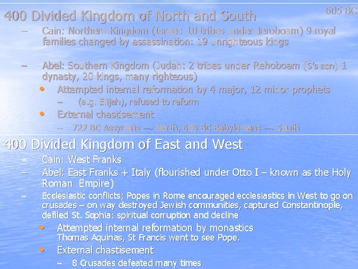 400 Divided Kingdom of North and South 605 BC – Cain: Northern Kingdom (Israel: