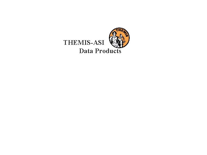 THEMIS-ASI Data Products 
