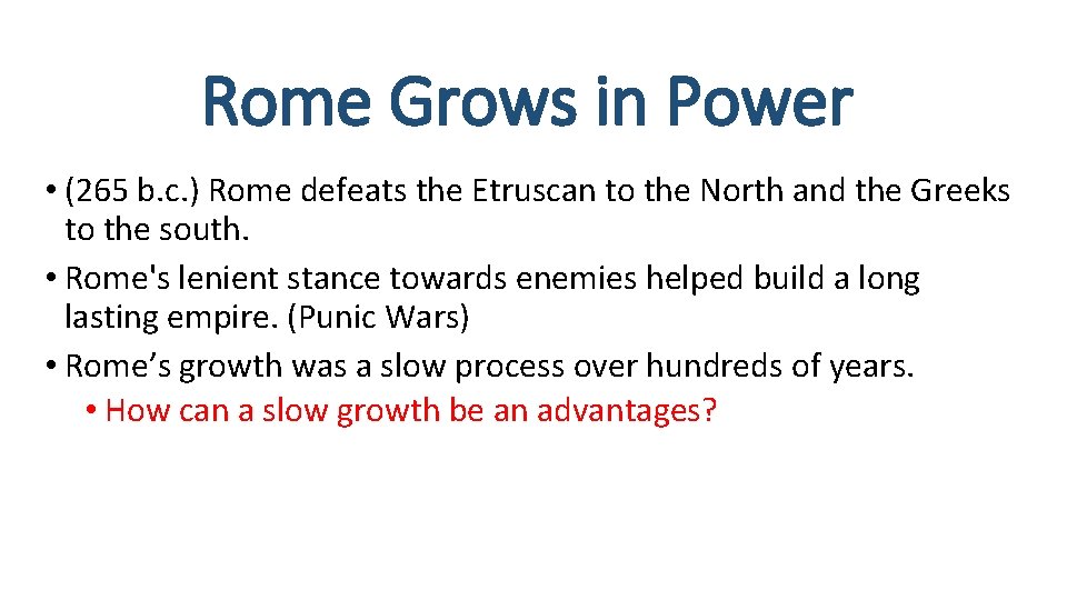 Rome Grows in Power • (265 b. c. ) Rome defeats the Etruscan to