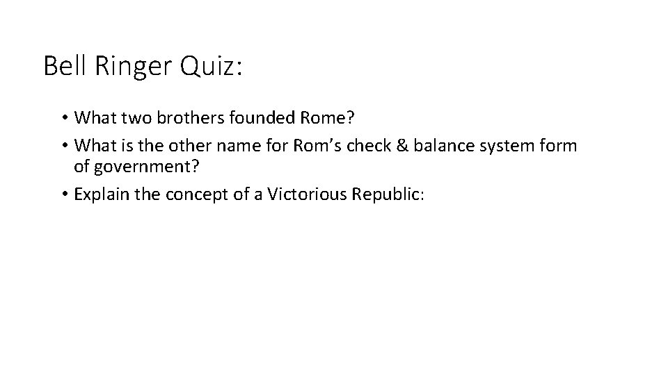 Bell Ringer Quiz: • What two brothers founded Rome? • What is the other