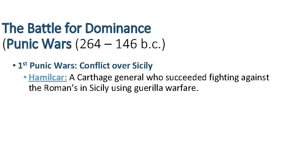 The Battle for Dominance (Punic Wars (264 – 146 b. c. ) • 1