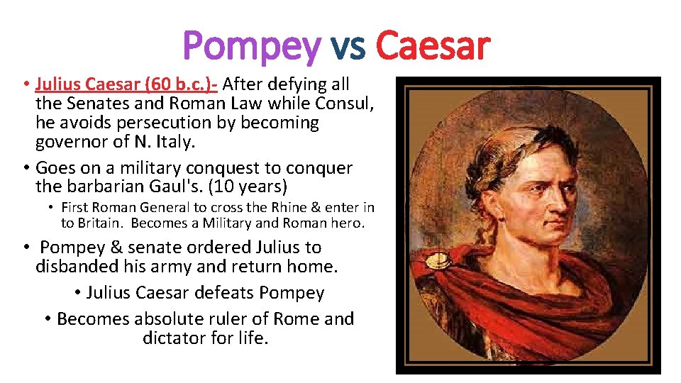 Pompey vs Caesar • Julius Caesar (60 b. c. )- After defying all the