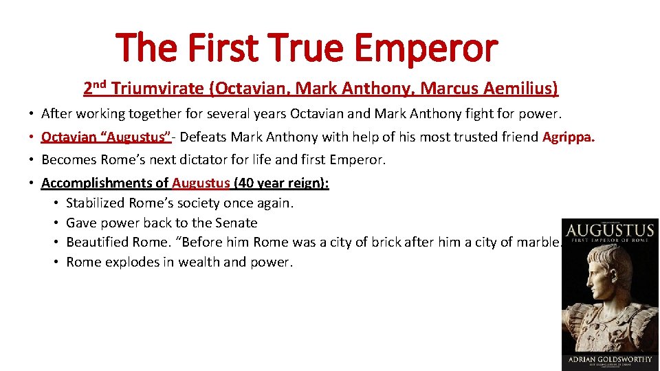 The First True Emperor 2 nd Triumvirate (Octavian, Mark Anthony, Marcus Aemilius) • After