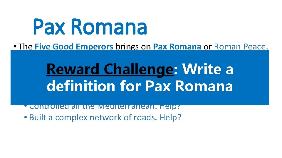 Pax Romana • The Five Good Emperors brings on Pax Romana or Roman Peace.