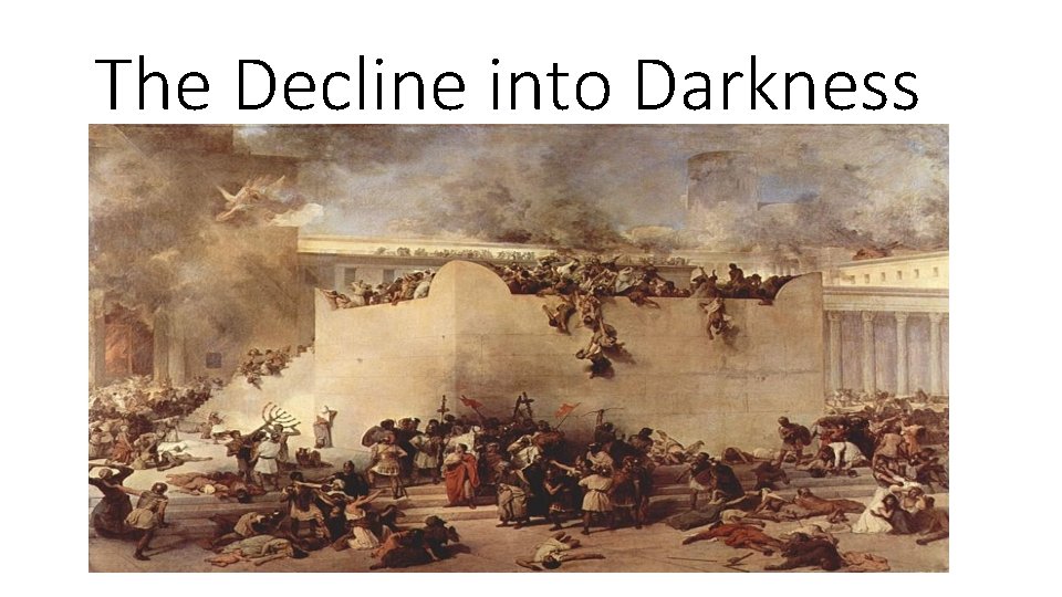 The Decline into Darkness 