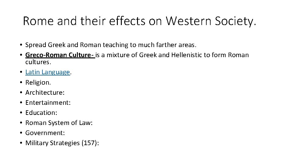 Rome and their effects on Western Society. • Spread Greek and Roman teaching to