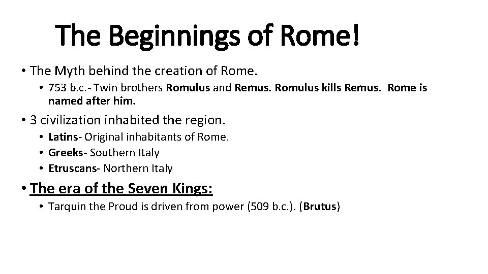 The Beginnings of Rome! • The Myth behind the creation of Rome. • 753