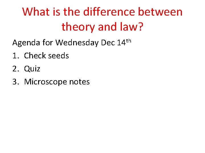 What is the difference between theory and law? Agenda for Wednesday Dec 14 th