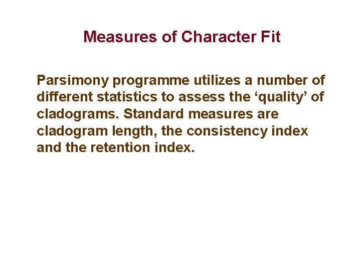 Measures of Character Fit Parsimony programme utilizes a number of different statistics to assess
