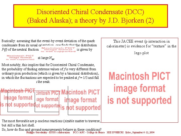 Disoriented Chiral Condensate (DCC) (Baked Alaska); a theory by J. D. Bjorken (2) Basically: