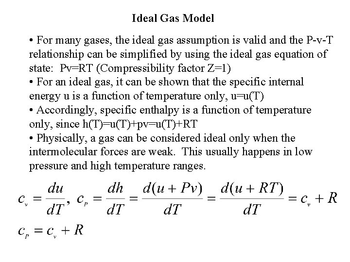 Ideal Gas Model • For many gases, the ideal gas assumption is valid and