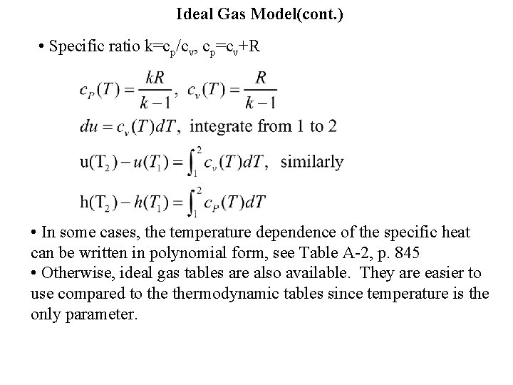 Ideal Gas Model(cont. ) • Specific ratio k=cp/cv, cp=cv+R • In some cases, the