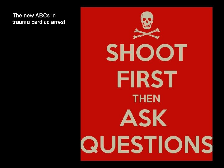 The new ABCs in trauma cardiac arrest 