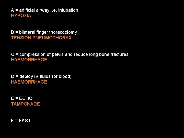 A = artificial airway I. e. intubation HYPOXIA B = bilateral finger thoracostomy TENSION