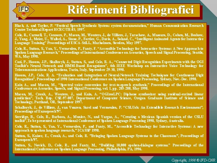 Riferimenti Bibliografici Black, A. and Taylor, P. “Festival Speech Synthesis System: system documentation, ”