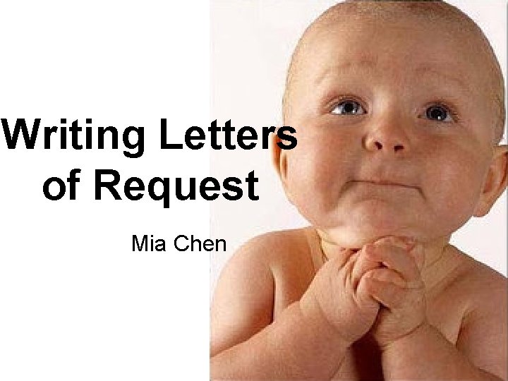 Writing Letters of Request Mia Chen 