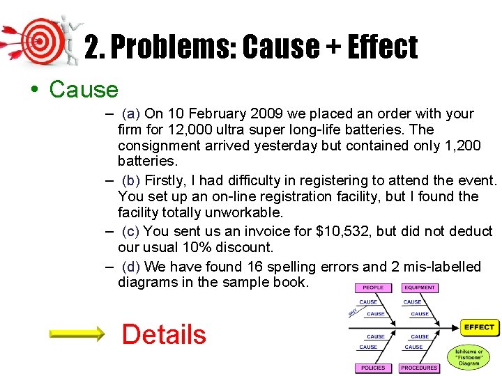 2. Problems: Cause + Effect • Cause – (a) On 10 February 2009 we