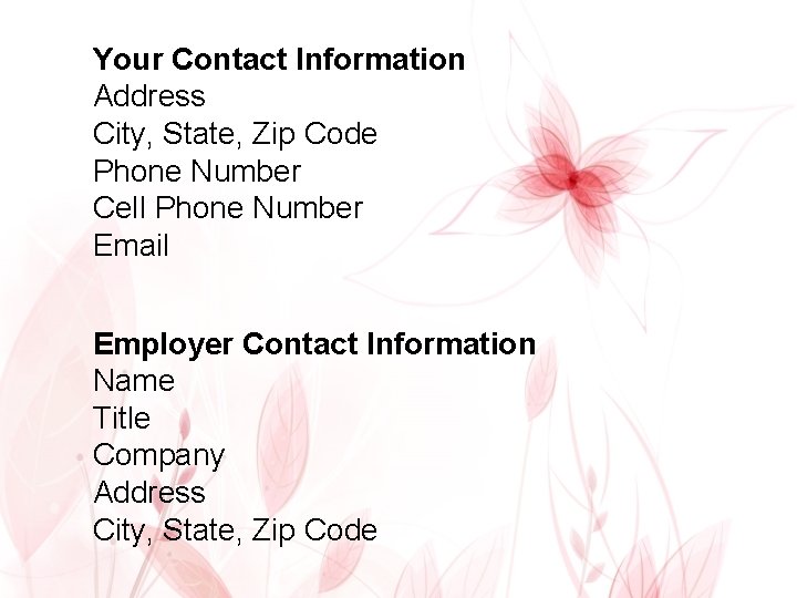 Your Contact Information Address City, State, Zip Code Phone Number Cell Phone Number Email