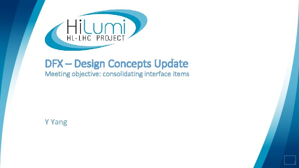 DFX – Design Concepts Update Meeting objective: consolidating interface items Y Yang 1 