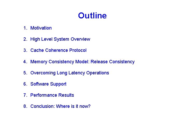 Outline 1. Motivation 2. High Level System Overview 3. Cache Coherence Protocol 4. Memory