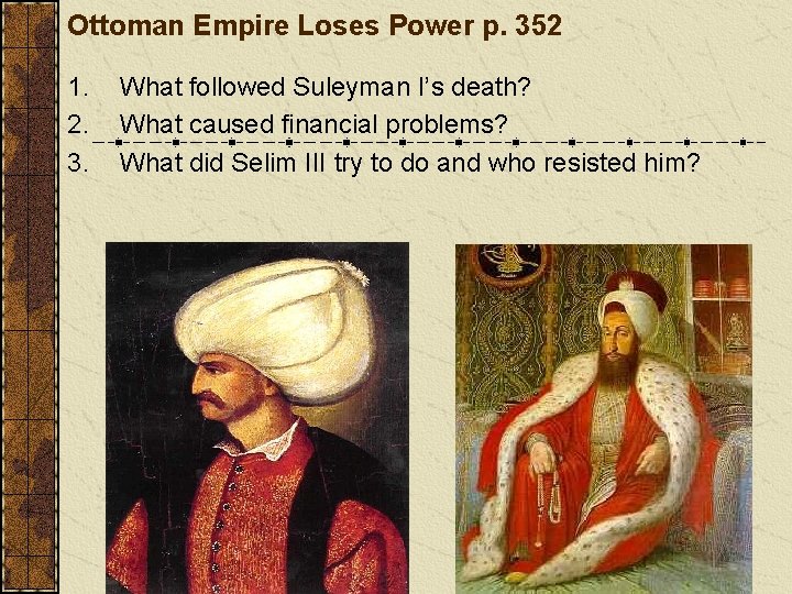 Ottoman Empire Loses Power p. 352 1. 2. 3. What followed Suleyman I’s death?