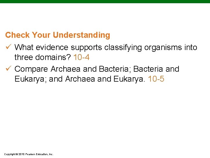 Check Your Understanding ü What evidence supports classifying organisms into three domains? 10 -4