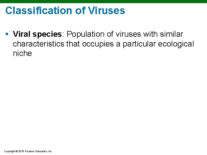 Classification of Viruses § Viral species: Population of viruses with similar characteristics that occupies