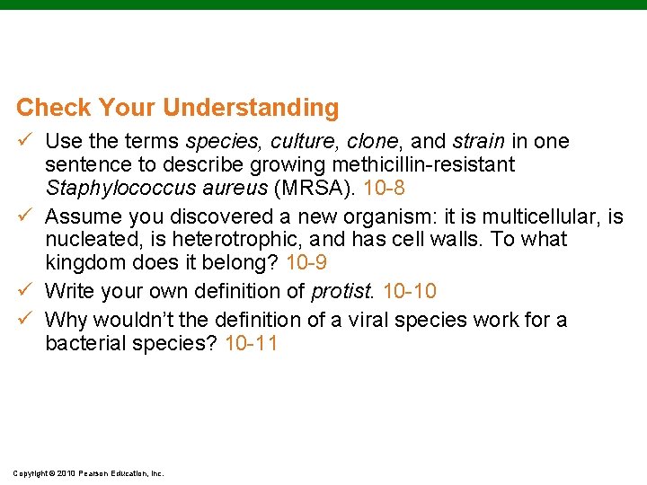 Check Your Understanding ü Use the terms species, culture, clone, and strain in one