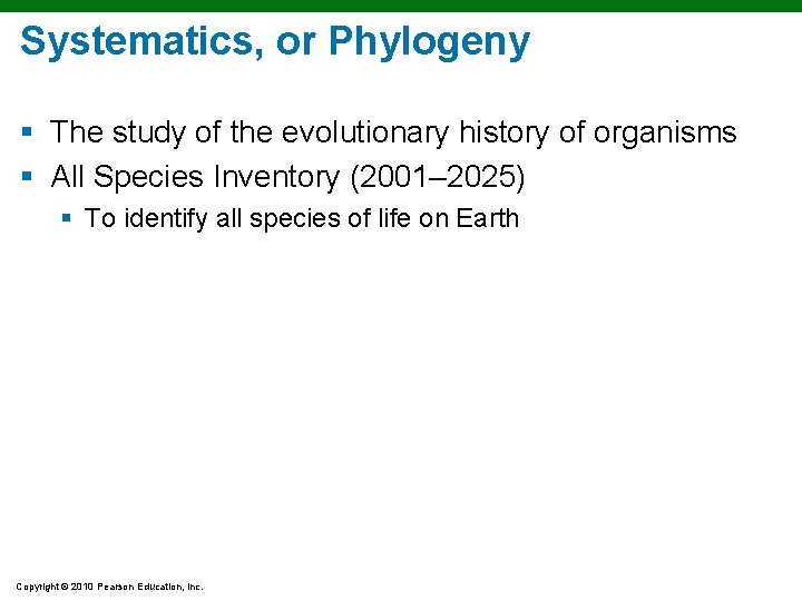 Systematics, or Phylogeny § The study of the evolutionary history of organisms § All