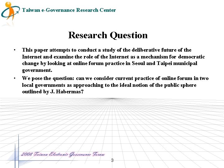 Taiwan e-Governance Research Center Research Question • • This paper attempts to conduct a