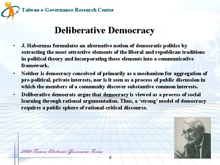 Taiwan e-Governance Research Center Deliberative Democracy • • • J. Habermas formulates an alternative