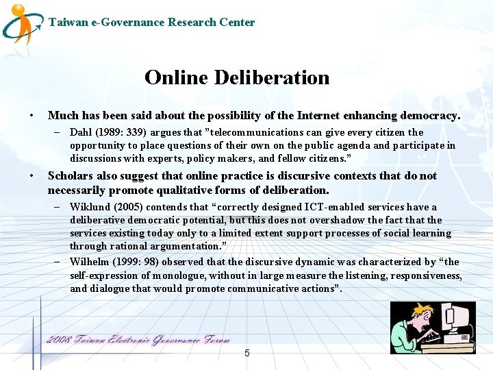 Taiwan e-Governance Research Center Online Deliberation • Much has been said about the possibility