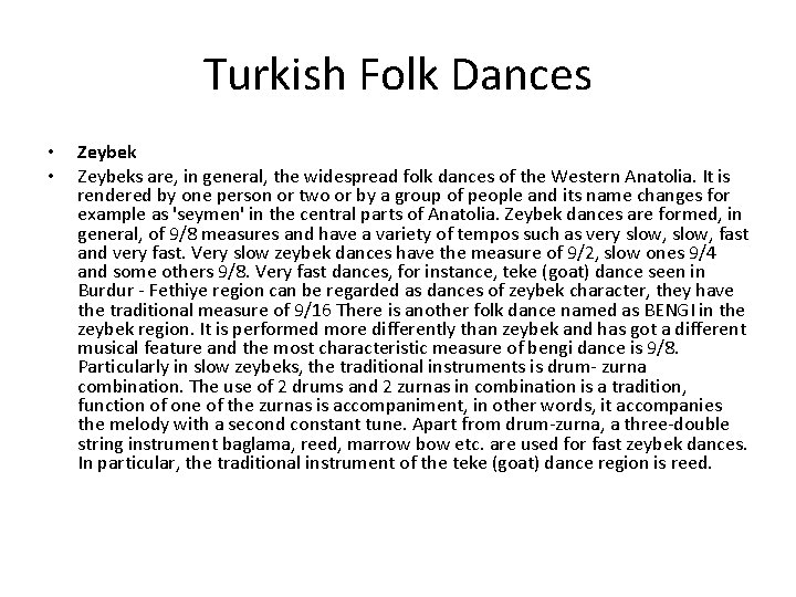 Turkish Folk Dances • • Zeybeks are, in general, the widespread folk dances of