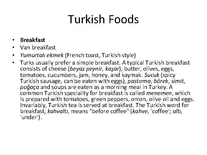 Turkish Foods • • Breakfast Van breakfast Yumurtalı ekmek (French toast, Turkish style) Turks