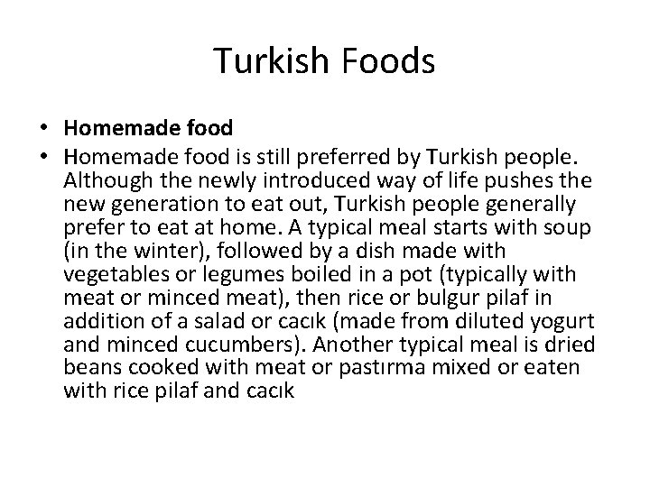 Turkish Foods • Homemade food is still preferred by Turkish people. Although the newly
