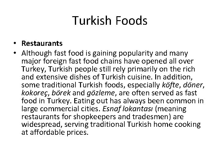 Turkish Foods • Restaurants • Although fast food is gaining popularity and many major