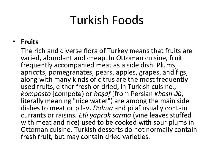 Turkish Foods • Fruits The rich and diverse flora of Turkey means that fruits